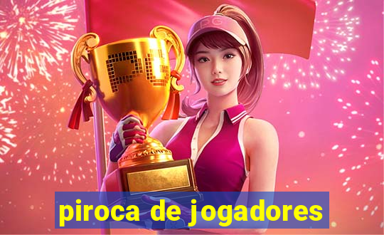 piroca de jogadores